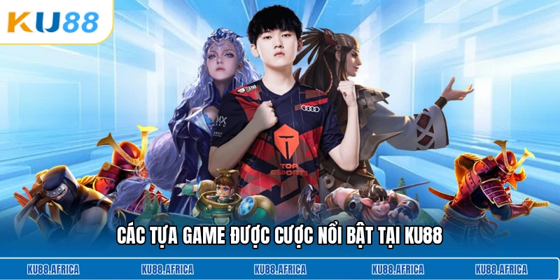 Các tựa game được cược nổi bật tại KU88