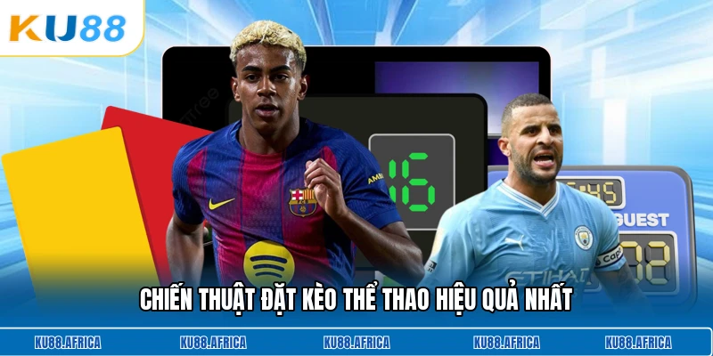 Chiến thuật đặt kèo thể thao hiệu quả nhất