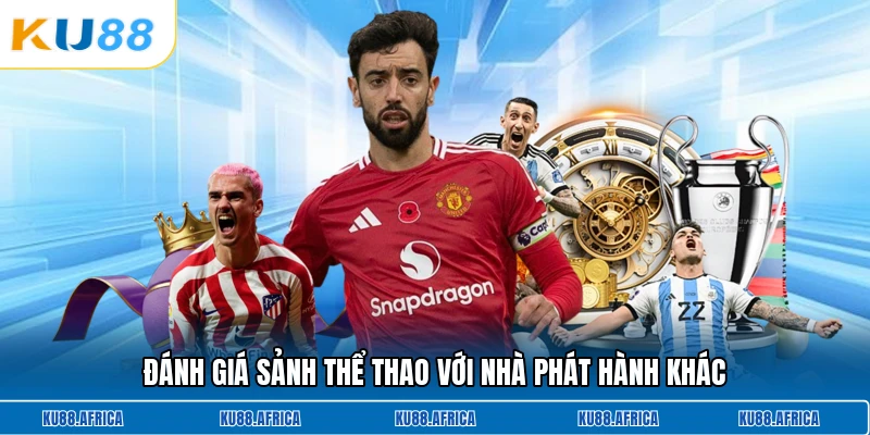Đánh giá sảnh thể thao với nhà phát hành khác