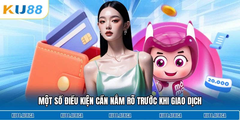 Một số điều kiện cần nắm rõ trước khi giao dịch