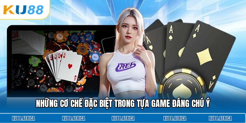 Những cơ chế đặc biệt trong tựa game đáng chú ý