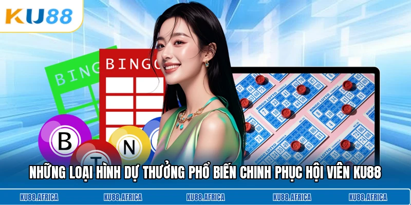 Những loại hình dự thưởng phổ biến chinh phục hội viên KU88